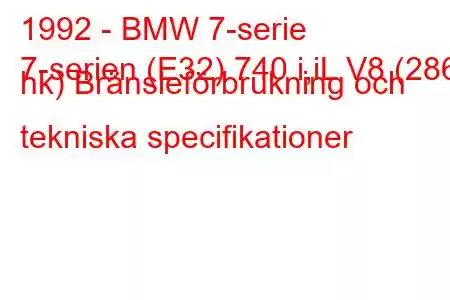 1992 - BMW 7-serie
7-serien (E32) 740 i,iL V8 (286 hk) Bränsleförbrukning och tekniska specifikationer