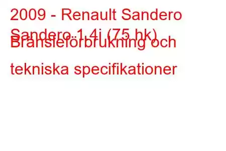 2009 - Renault Sandero
Sandero 1.4i (75 hk) Bränsleförbrukning och tekniska specifikationer