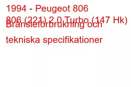 1994 - Peugeot 806
806 (221) 2.0 Turbo (147 Hk) Bränsleförbrukning och tekniska specifikationer