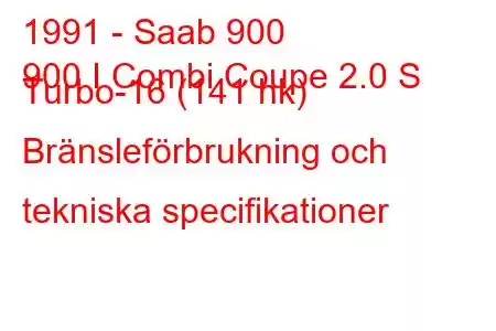 1991 - Saab 900
900 I Combi Coupe 2.0 S Turbo-16 (141 hk) Bränsleförbrukning och tekniska specifikationer