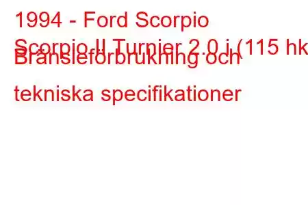 1994 - Ford Scorpio
Scorpio II Turnier 2.0 i (115 hk) Bränsleförbrukning och tekniska specifikationer