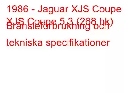 1986 - Jaguar XJS Coupe
XJS Coupe 5.3 (268 hk) Bränsleförbrukning och tekniska specifikationer