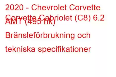 2020 - Chevrolet Corvette
Corvette Cabriolet (C8) 6.2 AMT (495 hk) Bränsleförbrukning och tekniska specifikationer