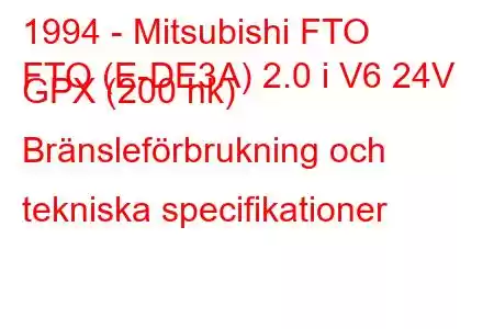 1994 - Mitsubishi FTO
FTO (E-DE3A) 2.0 i V6 24V GPX (200 hk) Bränsleförbrukning och tekniska specifikationer