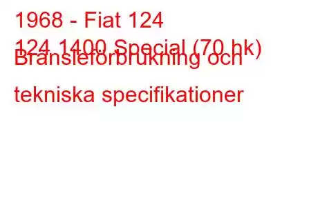 1968 - Fiat 124
124 1400 Special (70 hk) Bränsleförbrukning och tekniska specifikationer