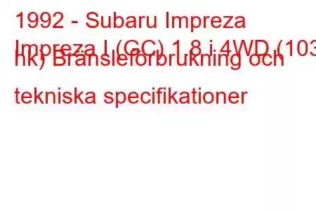 1992 - Subaru Impreza
Impreza I (GC) 1.8 i 4WD (103 hk) Bränsleförbrukning och tekniska specifikationer