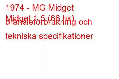 1974 - MG Midget
Midget 1,5 (66 hk) bränsleförbrukning och tekniska specifikationer