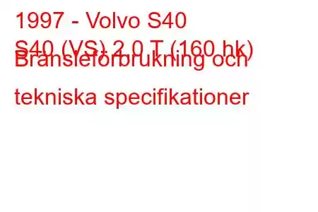 1997 - Volvo S40
S40 (VS) 2,0 T (160 hk) Bränsleförbrukning och tekniska specifikationer