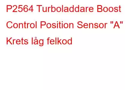 P2564 Turboladdare Boost Control Position Sensor 