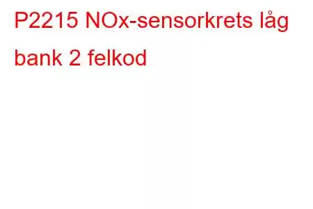 P2215 NOx-sensorkrets låg bank 2 felkod