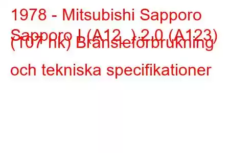 1978 - Mitsubishi Sapporo
Sapporo I (A12_) 2.0 (A123) (107 hk) Bränsleförbrukning och tekniska specifikationer