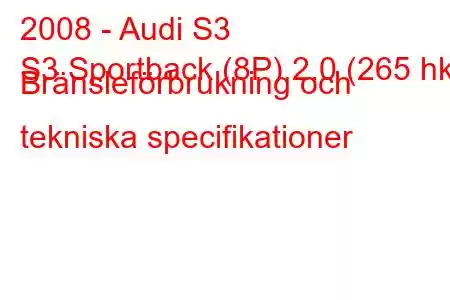 2008 - Audi S3
S3 Sportback (8P) 2.0 (265 hk) Bränsleförbrukning och tekniska specifikationer