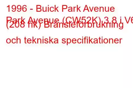 1996 - Buick Park Avenue
Park Avenue (CW52K) 3.8 i V6 (208 hk) Bränsleförbrukning och tekniska specifikationer