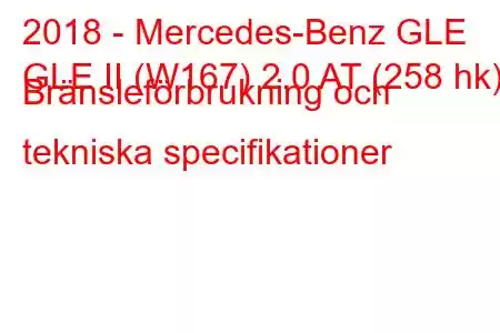 2018 - Mercedes-Benz GLE
GLE II (W167) 2.0 AT (258 hk) Bränsleförbrukning och tekniska specifikationer