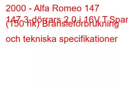 2000 - Alfa Romeo 147
147 3-dörrars 2.0 i 16V T.Spark (150 hk) Bränsleförbrukning och tekniska specifikationer