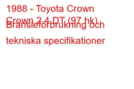 1988 - Toyota Crown
Crown 2.4 DT (97 hk) Bränsleförbrukning och tekniska specifikationer