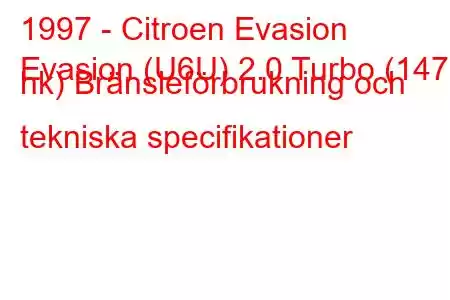 1997 - Citroen Evasion
Evasion (U6U) 2.0 Turbo (147 hk) Bränsleförbrukning och tekniska specifikationer