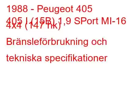 1988 - Peugeot 405
405 I (15B) 1,9 SPort MI-16 4x4 (147 hk) Bränsleförbrukning och tekniska specifikationer