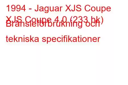 1994 - Jaguar XJS Coupe
XJS Coupe 4.0 (233 hk) Bränsleförbrukning och tekniska specifikationer