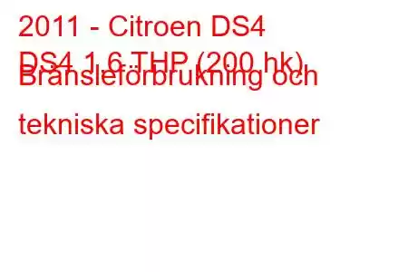 2011 - Citroen DS4
DS4 1,6 THP (200 hk) Bränsleförbrukning och tekniska specifikationer