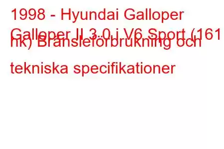 1998 - Hyundai Galloper
Galloper II 3.0 i V6 Sport (161 hk) Bränsleförbrukning och tekniska specifikationer