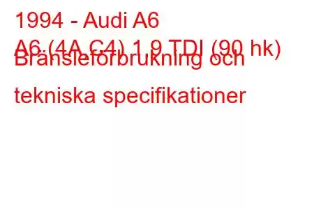 1994 - Audi A6
A6 (4A,C4) 1,9 TDI (90 hk) Bränsleförbrukning och tekniska specifikationer