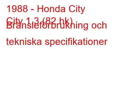 1988 - Honda City
City 1,3 (82 hk) Bränsleförbrukning och tekniska specifikationer