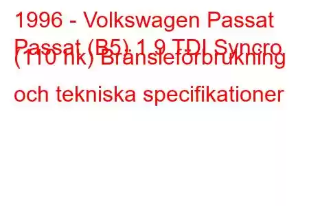 1996 - Volkswagen Passat
Passat (B5) 1.9 TDI Syncro (110 hk) Bränsleförbrukning och tekniska specifikationer