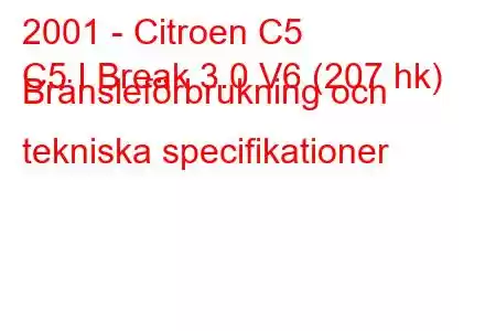 2001 - Citroen C5
C5 I Break 3.0 V6 (207 hk) Bränsleförbrukning och tekniska specifikationer