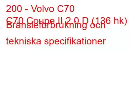 200 - Volvo C70
C70 Coupe II 2.0 D (136 hk) Bränsleförbrukning och tekniska specifikationer