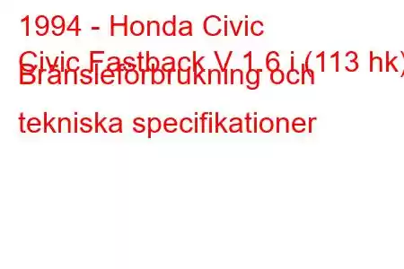 1994 - Honda Civic
Civic Fastback V 1.6 i (113 hk) Bränsleförbrukning och tekniska specifikationer