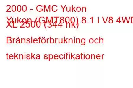 2000 - GMC Yukon
Yukon (GMT800) 8.1 i V8 4WD XL 2500 (344 hk) Bränsleförbrukning och tekniska specifikationer