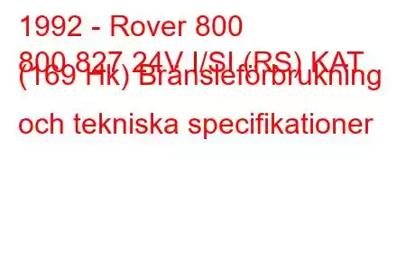 1992 - Rover 800
800 827 24V I/SI (RS) KAT (169 Hk) Bränsleförbrukning och tekniska specifikationer