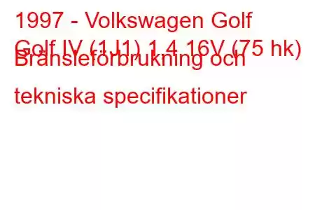 1997 - Volkswagen Golf
Golf IV (1J1) 1,4 16V (75 hk) Bränsleförbrukning och tekniska specifikationer