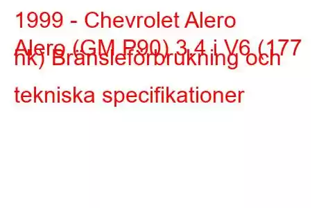 1999 - Chevrolet Alero
Alero (GM P90) 3.4 i V6 (177 hk) Bränsleförbrukning och tekniska specifikationer