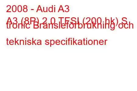 2008 - Audi A3
A3 (8P) 2.0 TFSI (200 hk) S tronic Bränsleförbrukning och tekniska specifikationer