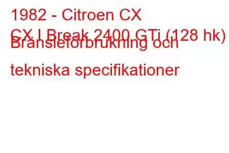 1982 - Citroen CX
CX I Break 2400 GTi (128 hk) Bränsleförbrukning och tekniska specifikationer