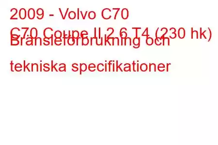 2009 - Volvo C70
C70 Coupe II 2.6 T4 (230 hk) Bränsleförbrukning och tekniska specifikationer