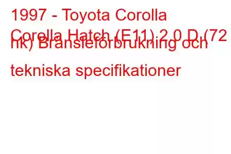 1997 - Toyota Corolla
Corolla Hatch (E11) 2.0 D (72 hk) Bränsleförbrukning och tekniska specifikationer