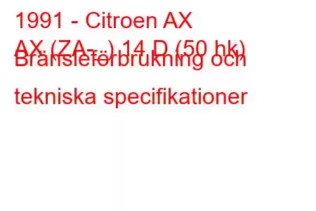 1991 - Citroen AX
AX (ZA-_) 14 D (50 hk) Bränsleförbrukning och tekniska specifikationer