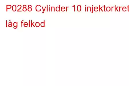 P0288 Cylinder 10 injektorkrets låg felkod