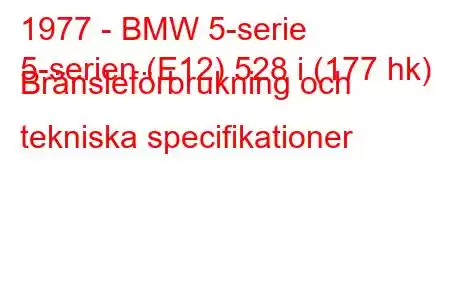 1977 - BMW 5-serie
5-serien (E12) 528 i (177 hk) Bränsleförbrukning och tekniska specifikationer