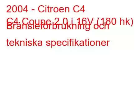 2004 - Citroen C4
C4 Coupe 2.0 i 16V (180 hk) Bränsleförbrukning och tekniska specifikationer