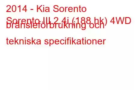 2014 - Kia Sorento
Sorento III 2.4i (188 hk) 4WD bränsleförbrukning och tekniska specifikationer