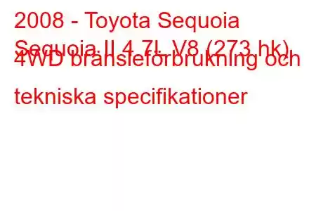 2008 - Toyota Sequoia
Sequoia II 4.7L V8 (273 hk) 4WD bränsleförbrukning och tekniska specifikationer