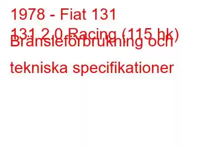 1978 - Fiat 131
131 2.0 Racing (115 hk) Bränsleförbrukning och tekniska specifikationer