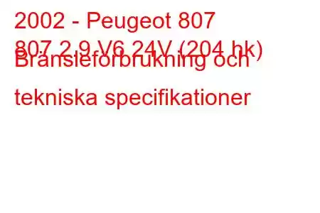 2002 - Peugeot 807
807 2.9 V6 24V (204 hk) Bränsleförbrukning och tekniska specifikationer