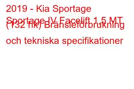 2019 - Kia Sportage
Sportage IV Facelift 1,5 MT (132 hk) Bränsleförbrukning och tekniska specifikationer