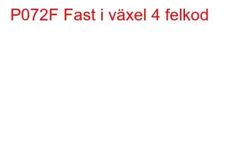 P072F Fast i växel 4 felkod