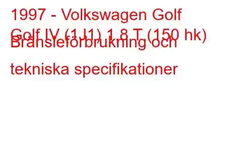 1997 - Volkswagen Golf
Golf IV (1J1) 1,8 T (150 hk) Bränsleförbrukning och tekniska specifikationer